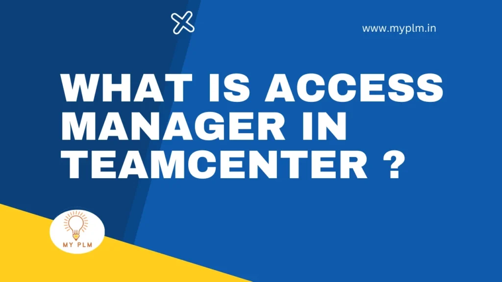 What is Access Manager in Teamcenter