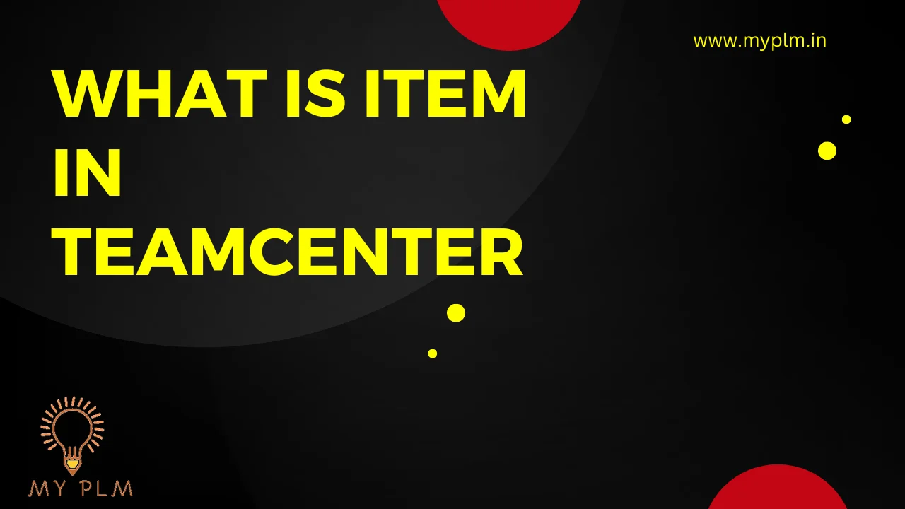 What is Item in Teamcenter