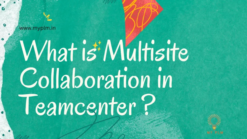 What is Multi-site Collaboration in Teamcenter