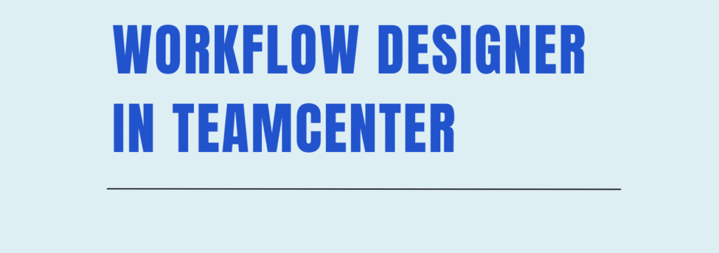 What is Workflow Designer in Teamcenter