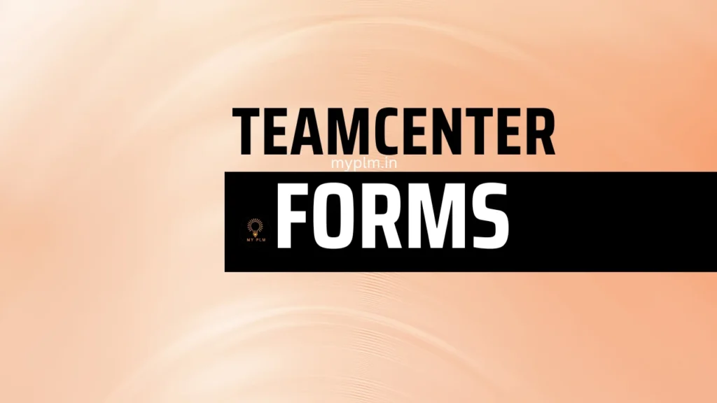 Teamcenter Forms