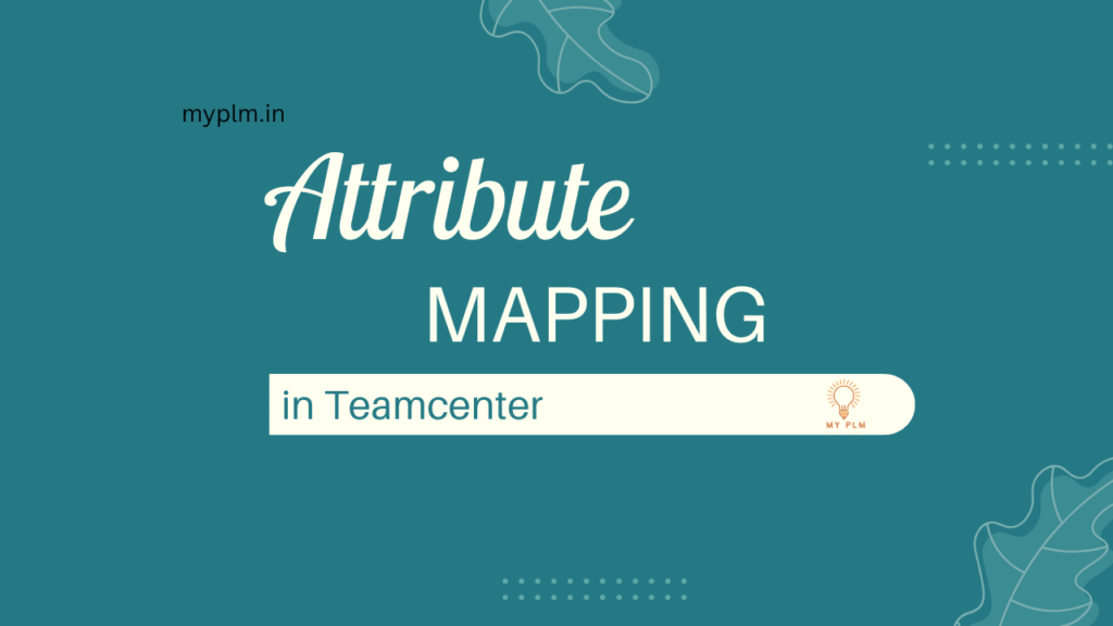 Attribute Mapping in Teamcenter